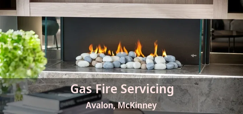 Gas Fire Servicing Avalon, McKinney - TX Gas Fire Servicing Avalon, McKinney - TX
