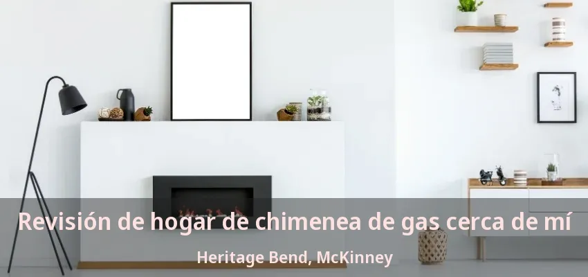 Revisión de hogar de chimenea de gas cerca de mí Heritage Bend, McKinney - TX Revisión de hogar de chimenea de gas cerca de mí Heritage Bend, McKinney - TX