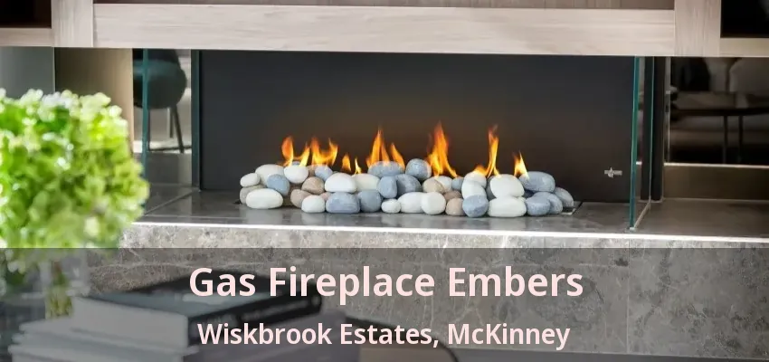Gas Fireplace Embers Wiskbrook Estates, McKinney - TX Gas Fireplace Embers Wiskbrook Estates, McKinney - TX