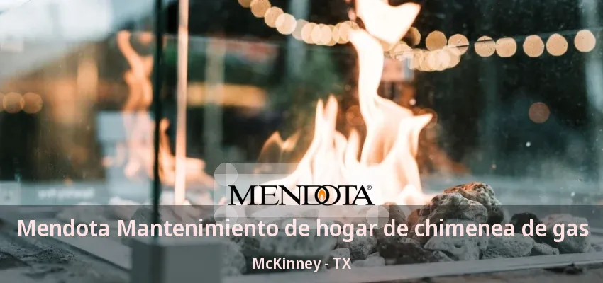 Mendota Mantenimiento de hogar de chimenea de gas McKinney - TX Mendota Mantenimiento de hogar de chimenea de gas McKinney - TX