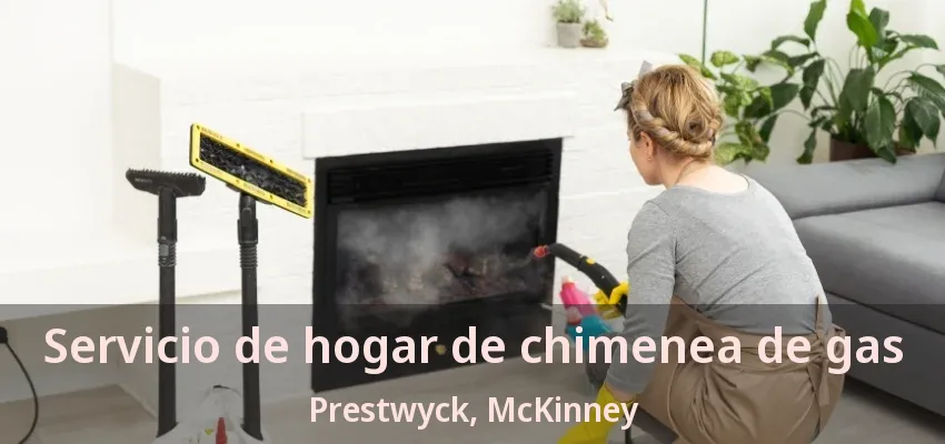 Servicio de hogar de chimenea de gas Prestwyck, McKinney - TX