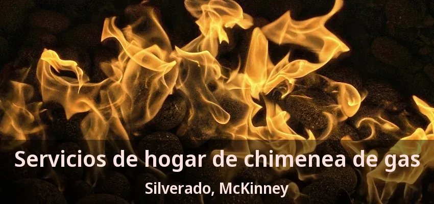 Servicios de hogar de chimenea de gas Silverado, McKinney - TX Servicios de hogar de chimenea de gas Silverado, McKinney - TX