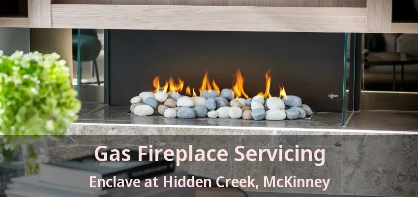 Gas Fireplace Servicing Enclave at Hidden Creek, McKinney - TX