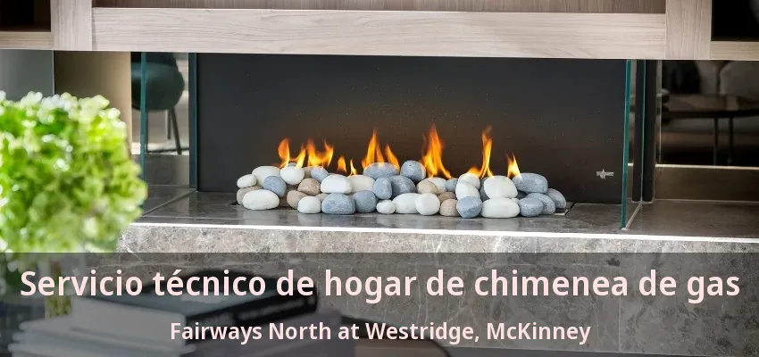 Servicio técnico de hogar de chimenea de gas Fairways North at Westridge, McKinney - TX Servicio técnico de hogar de chimenea de gas Fairways North at Westridge, McKinney - TX