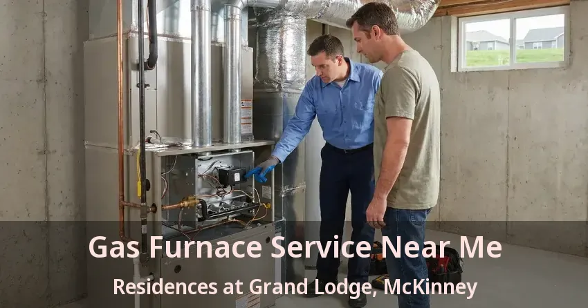 Gas Furnace Service Near Me Residences at Grand Lodge, McKinney - TX