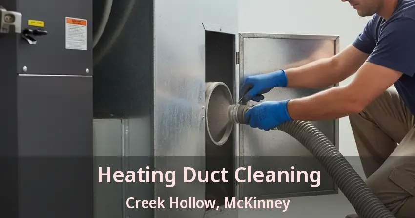 Heating Duct Cleaning Creek Hollow, McKinney - TX