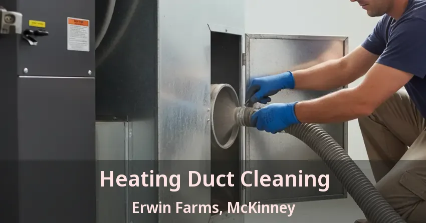 Heating Duct Cleaning Erwin Farms, McKinney - TX