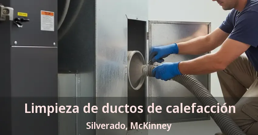 Limpieza de ductos de calefacción Silverado, McKinney - TX