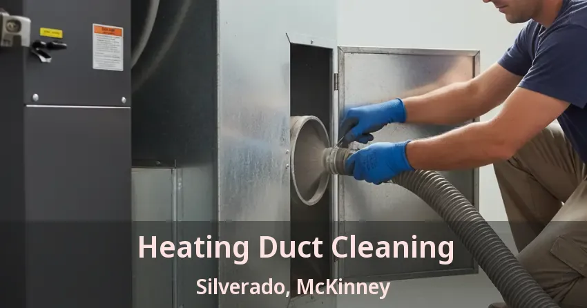 Heating Duct Cleaning Silverado, McKinney - TX