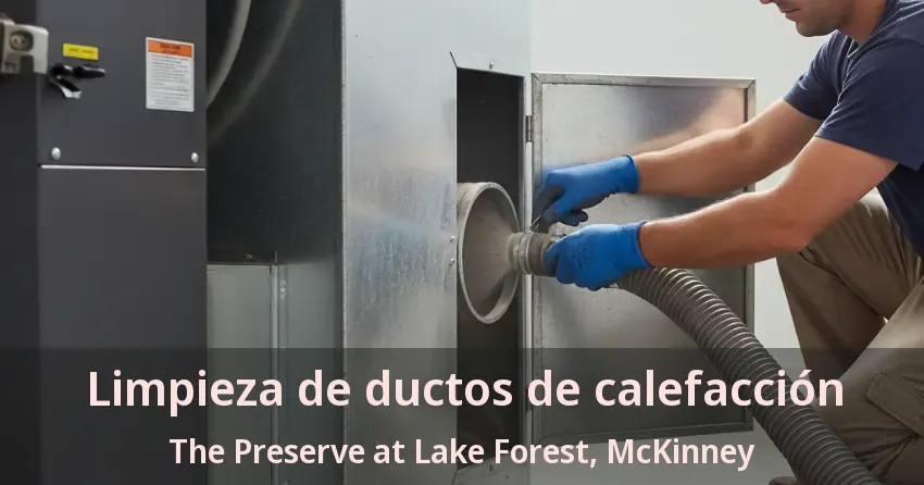 Limpieza de ductos de calefacción The Preserve at Lake Forest, McKinney - TX
