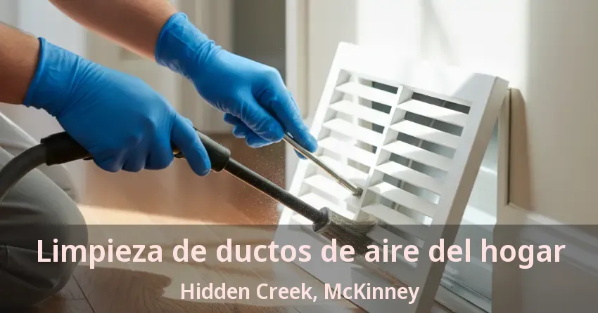 Limpieza de ductos de aire del hogar Hidden Creek, McKinney - TX Limpieza de ductos de aire del hogar Hidden Creek, McKinney - TX