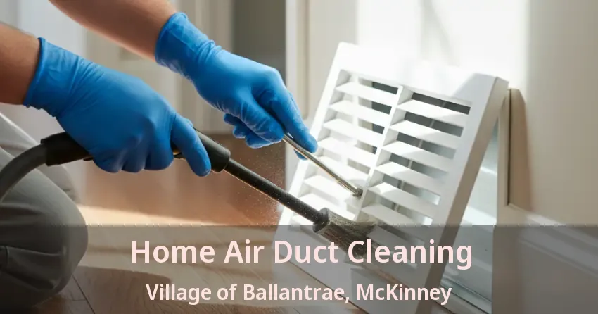 Home Air Duct Cleaning Village of Ballantrae, McKinney - TX Home Air Duct Cleaning Village of Ballantrae, McKinney - TX