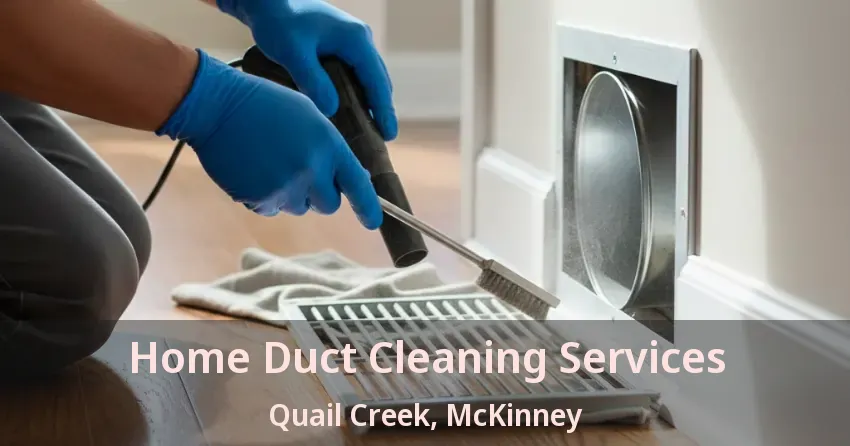 Home Duct Cleaning Services Quail Creek, McKinney - TX Home Duct Cleaning Services Quail Creek, McKinney - TX