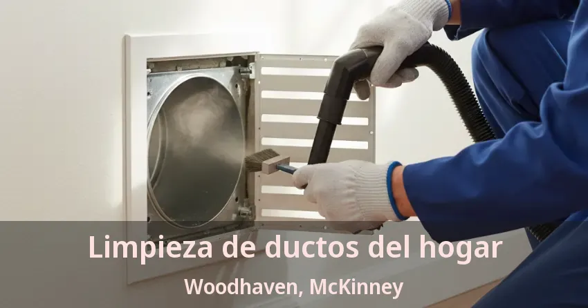 Limpieza de ductos del hogar Woodhaven, McKinney - TX Limpieza de ductos del hogar Woodhaven, McKinney - TX