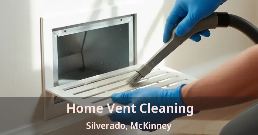Home Vent Cleaning Silverado, McKinney - TX