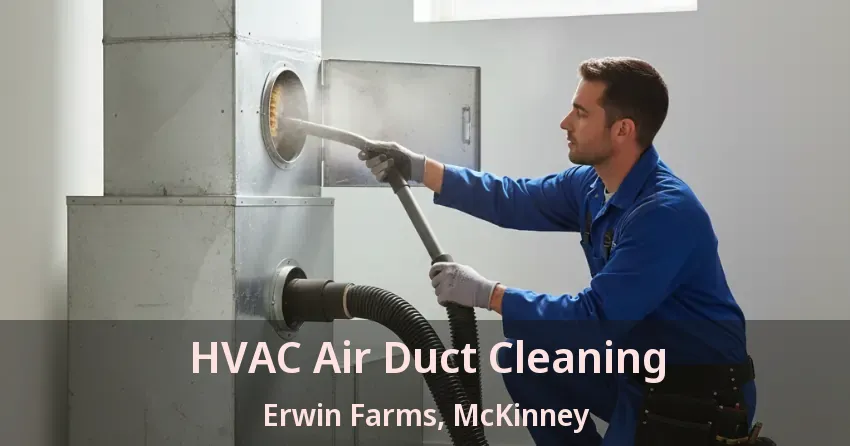 HVAC Air Duct Cleaning Erwin Farms, McKinney - TX HVAC Air Duct Cleaning Erwin Farms, McKinney - TX