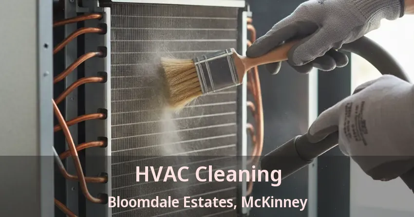 HVAC Cleaning Bloomdale Estates, McKinney - TX
