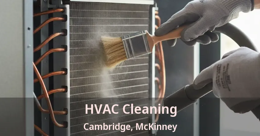 HVAC Cleaning Cambridge, McKinney - TX