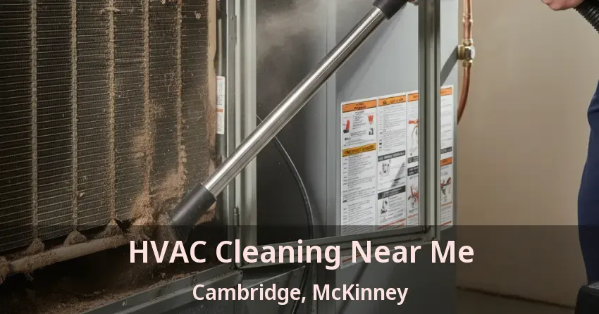 HVAC Cleaning Near Me Cambridge, McKinney - TX