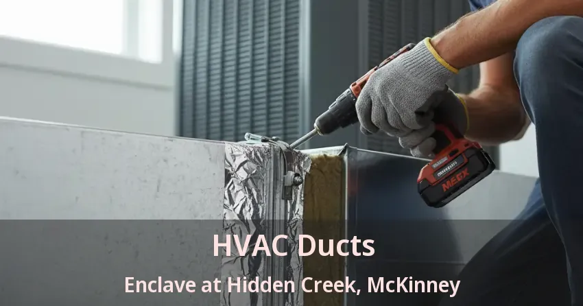 HVAC Ducts Enclave at Hidden Creek, McKinney - TX