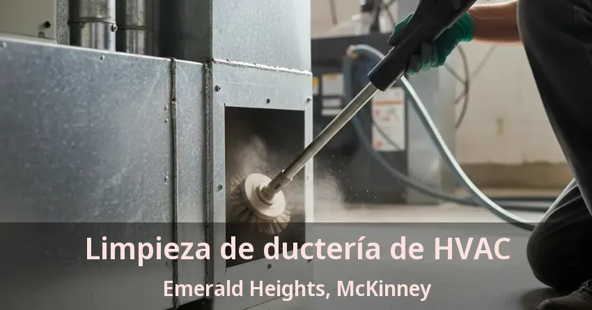 Limpieza de ductería de HVAC Emerald Heights, McKinney - TX Limpieza de ductería de HVAC Emerald Heights, McKinney - TX