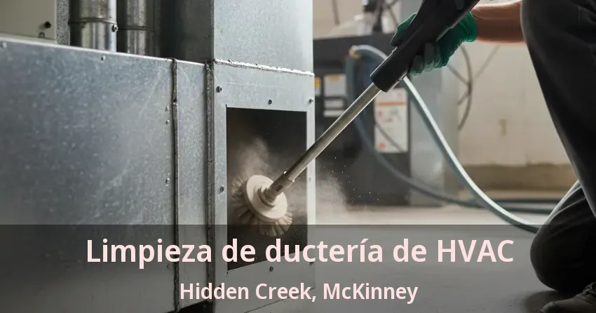 Limpieza de ductería de HVAC Hidden Creek, McKinney - TX