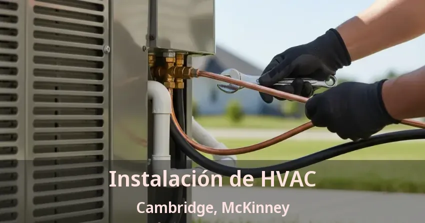 Instalación de HVAC Cambridge, McKinney - TX Instalación de HVAC Cambridge, McKinney - TX