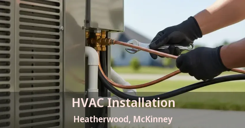 HVAC Installation Heatherwood, McKinney - TX HVAC Installation Heatherwood, McKinney - TX