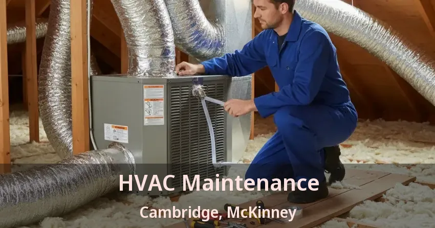 HVAC Maintenance Cambridge, McKinney - TX HVAC Maintenance Cambridge, McKinney - TX