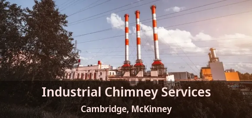 Industrial Chimney Services Cambridge, McKinney - TX Industrial Chimney Services Cambridge, McKinney - TX
