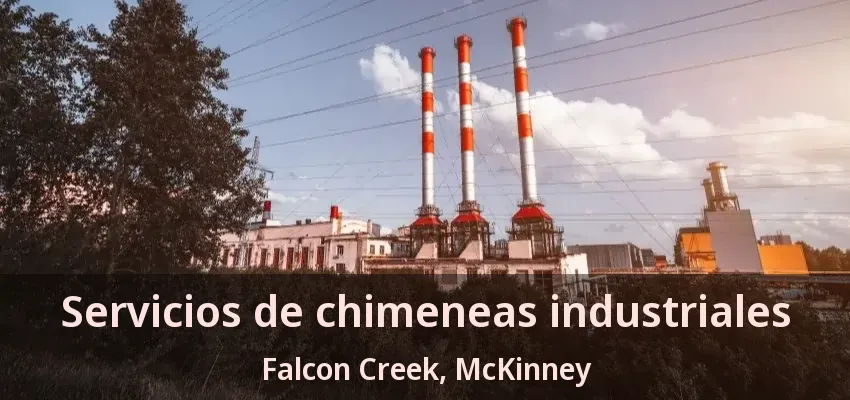 Servicios de chimeneas industriales Falcon Creek, McKinney - TX Servicios de chimeneas industriales Falcon Creek, McKinney - TX