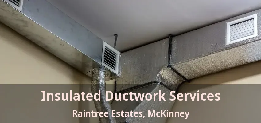 Insulated Ductwork Services Raintree Estates, McKinney - TX Insulated Ductwork Services Raintree Estates, McKinney - TX