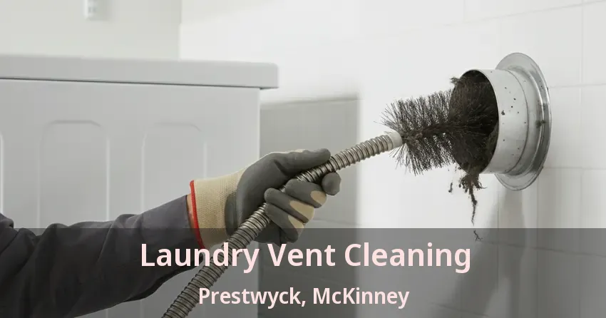 Laundry Vent Cleaning Prestwyck, McKinney - TX Laundry Vent Cleaning Prestwyck, McKinney - TX