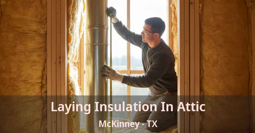 Laying Insulation In Attic McKinney - TX Laying Insulation In Attic McKinney - TX