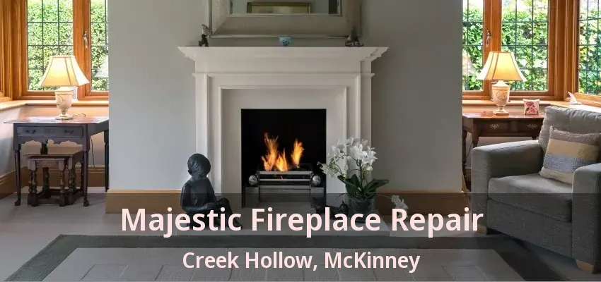 Majestic Fireplace Repair Creek Hollow, McKinney - TX Majestic Fireplace Repair Creek Hollow, McKinney - TX