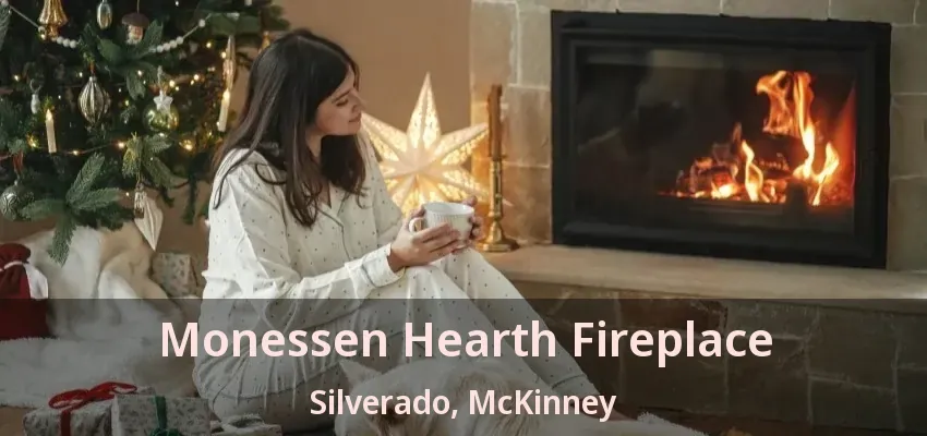 Monessen Hearth Fireplace Silverado, McKinney - TX Monessen Hearth Fireplace Silverado, McKinney - TX