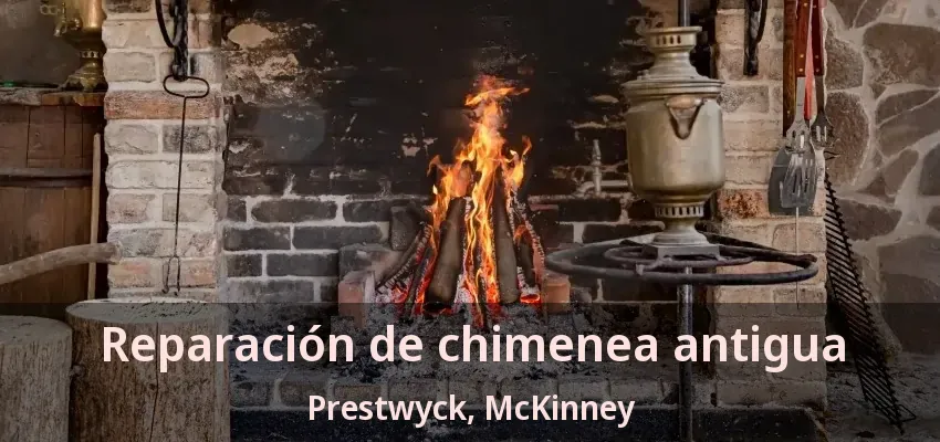 Reparación de chimenea antigua Prestwyck, McKinney - TX Reparación de chimenea antigua Prestwyck, McKinney - TX