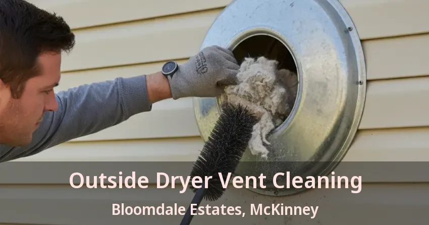 Outside Dryer Vent Cleaning Bloomdale Estates, McKinney - TX Outside Dryer Vent Cleaning Bloomdale Estates, McKinney - TX