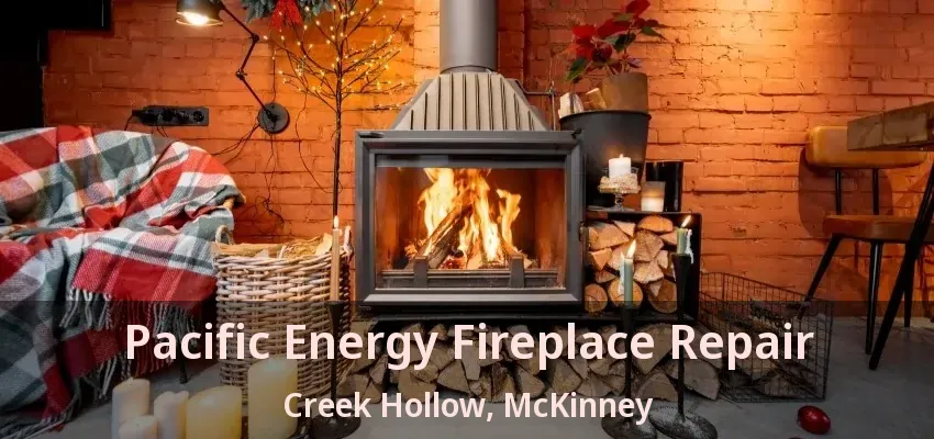 Pacific Energy Fireplace Repair Creek Hollow, McKinney - TX Pacific Energy Fireplace Repair Creek Hollow, McKinney - TX