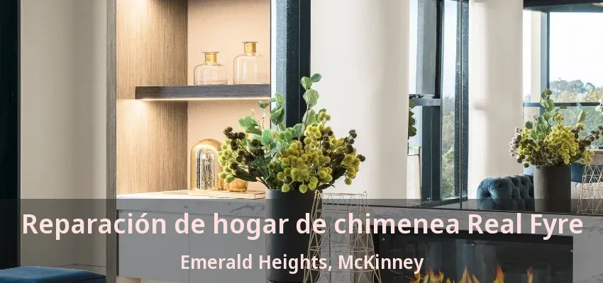 Reparación de hogar de chimenea Real Fyre Emerald Heights, McKinney - TX Reparación de hogar de chimenea Real Fyre Emerald Heights, McKinney - TX