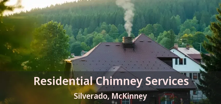 Residential Chimney Services Silverado, McKinney - TX Residential Chimney Services Silverado, McKinney - TX