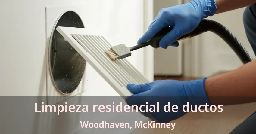 Limpieza residencial de ductos Woodhaven, McKinney - TX Limpieza residencial de ductos Woodhaven, McKinney - TX