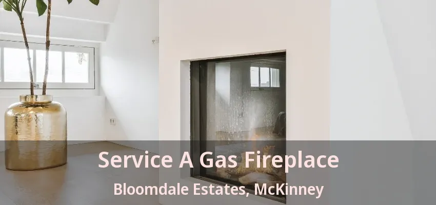 Service A Gas Fireplace Bloomdale Estates, McKinney - TX