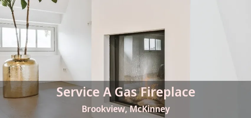 Service A Gas Fireplace Brookview, McKinney - TX