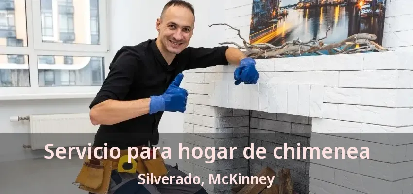 Servicio para hogar de chimenea Silverado, McKinney - TX Servicio para hogar de chimenea Silverado, McKinney - TX