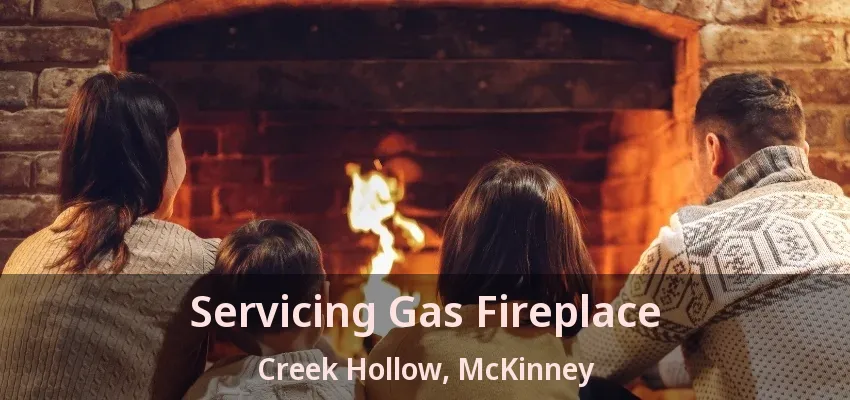Servicing Gas Fireplace Creek Hollow, McKinney - TX Servicing Gas Fireplace Creek Hollow, McKinney - TX