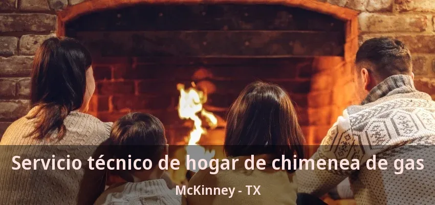Servicio técnico de hogar de chimenea de gas McKinney - TX Servicio técnico de hogar de chimenea de gas McKinney - TX