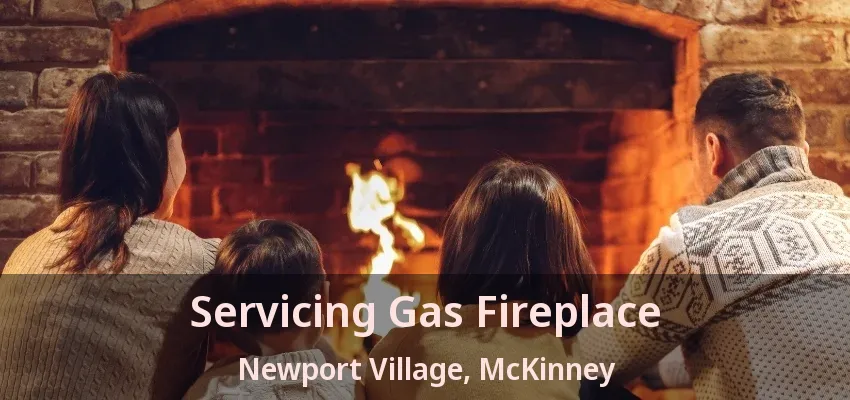 Servicing Gas Fireplace Newport Village, McKinney - TX Servicing Gas Fireplace Newport Village, McKinney - TX