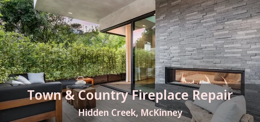 Town & Country Fireplace Repair Hidden Creek, McKinney - TX