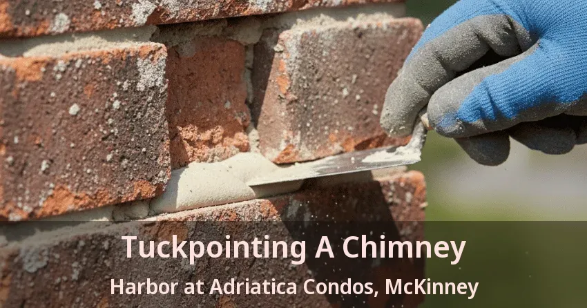 Tuckpointing A Chimney Harbor at Adriatica Condos, McKinney - TX